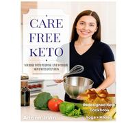 Care Free Keto: “Nourish with Purpose. Live with Joy. Move with Intention. A mindful keto journey to fuel your body, calm your mind, awaken balance, ... wellness, vitality, and joy-Every Day.”