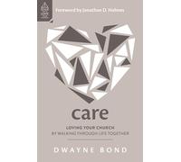 Care: Loving Your Church by Walking through Life Together (Love Your Church)