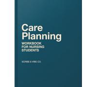 Care Planning: Workbook for Nursing Students: Assessment, Priorities, Goals, Documentation, and Clinical Learning (Nursing Student Workbook Series)