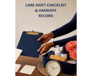 Care Shift Checklist & Handoff Record: Thirty Three-Page Care Cycles for Accepted Tasks, Medication Confirmation, Meals, Personal Care, Observations, Incidents, Supplies, and Follow-Up