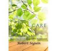 CARE: The surprising core leadership principle of the 21st century