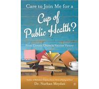 Care to Join Me for a Cup of Public Health?: From Corona Chaos to Vaccine Victory