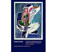 Care to live: Everyday strategies among single mothers in Lithuania: 254 (Södertörn Doctoral Dissertations)