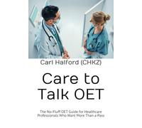 Care to Talk: The No-Fluff OET Guide for Healthcare Professionals Who Want More Than a Pass