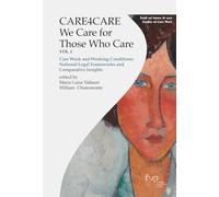 Care4care. We care for those who care. Care work and working conditions: National legal frameworks and comparative insights (Vol. 1) (Studi sul lavoro di cura)