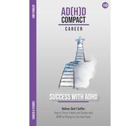 Career and Studies - Deliver Without Suffering: ADHD at Work & University: How to Shine at Work as an Adult with ADHD by Learning to Work on Your Own ... through years of therapy and hyperfocus)
