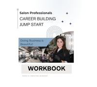 Career Building Jump Start Mini Course Workbook: For Cosmetologists, Barbers & Salon Professionals
