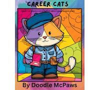 Career Cats: The Not-So-Serious Coloring Book About Cats With Serious Jobs