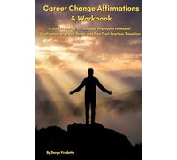 Career Change Affirmations & Workbook: A Guided Journal for Unhappy Employees to Master Confidence, Stop Self-Doubt, and Plan Their Fearless Transition (The "Pivot & Power" Series)