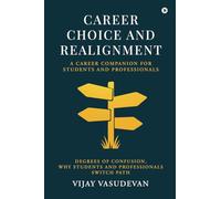 Career Choice and Realignment: A Career Companion for Students and Professionals