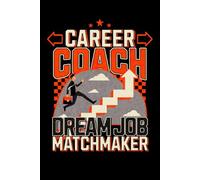 Career Coach Dream Job Matchmaker: Funny Blank Lined Notebook & Journal for Taking Notes for Home, School, and Work for Job Coaches, Career Coaches, and Other Professionals in Employment Support