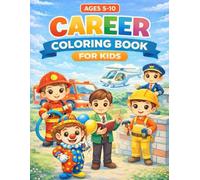 Career Coloring Book for Kids: Explore 30 Fun Occupations and Future Jobs: Educational Activity Book for Boys and Girls Ages 5-10, Featuring Firefighters, Doctore, Astronauts and More