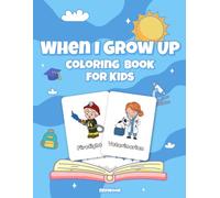 Career Coloring Book for Kids: When I Grow Up: Fun and Easy Career Coloring Pages Featuring Firefighters, Veterinarians, Pilots, Ballerinas, Doctors, ... More for Toddlers and Preschoolers Ages 3-6