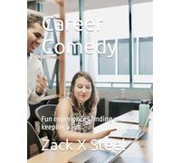 Career Comedy: Fun experiences finding and keeping a job (Short Stories)