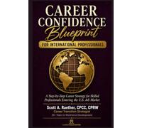 Career Confidence Blueprint for International Professionals: A Step-by-Step Career Strategy for Skilled Professionals Navigating the U.S. Job Market