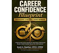 Career Confidence Blueprint: Reserve and National Guard Professionals: Navigate Your Civilian Career Without Sacrificing Your Service: A Dual-Career Strategy Guide for Reservists and Guard Members
