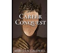 Career Conquest: Machiavellian Secrets to Outsmart, Rise, and Rule Office Politics (The Machiavellian Mindset)