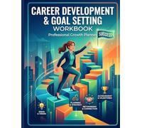 Career Development & Goal Setting Workbook: 120-Page Professional Growth Planner for Goal Tracking, Skill Assessment, and Long-Term Career Planning