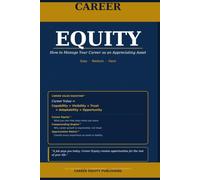 Career Equity: SubtitleHow to Manage Your Career as an Appreciating Asset
