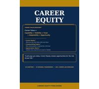 Career Equity: SubtitleHow to Manage Your Career as an Appreciating Asset