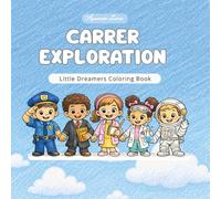 Career Exploration Coloring Book for Kids Ages 4-10: Little Dreamers Learn About Jobs & Future Careers