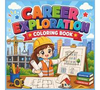 Career Exploration Coloring Book for Kids: Community Helpers, STEM Jobs, Skilled Trades & Future Careers for Ages 3-8