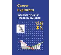 Career Explorers Word Search for Finance & Investing: Easy to read about, finance, investing, money matters, [ 6 x 9 inches | 110 pages 50+ puzzles, ... ages. (Career Explorers Word Search Series)