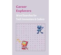 Career Explorers Word Search for Tech Innovators & Coders: Easy to read about, technology, jargon, creativity, [ 6 x 9 inches | 110 pages 50+ puzzles] ... ages. (Career Explorers Word Search Series)