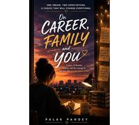 Career,Family and You: A Journey of choices , dreams and growth