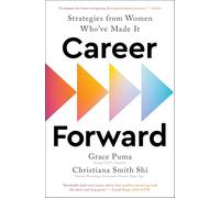 Career Forward: Strategies from Women Who've Made It