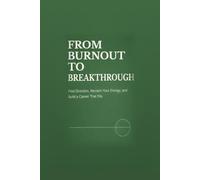 Career - From Burnout To Breakthrough: Find Direction, Reclaim Your Energy, and Build a Career That Fits