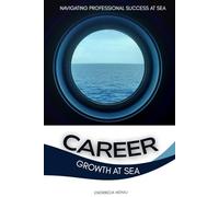 Career Growth at Sea: Navigating Professional Success at Sea (The Life at Sea Strategy Series)