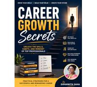Career Growth Secrets: Unlock the Skills, Habits, and Mindset of Top Professionals