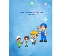 "Career Heroes Coloring Book for Boys: Discover the World of Doctors, Engineers, Police Officers, and Farmers: Educational Activity Book for Kids Ages 2-10 (63+ Pages)"
