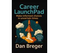 Career Launchpad: Build Confidence, Make Smart Decisions & Thrive in an Uncertain Future: Ft. Inflection Point Thinking - The Acclaimed Framework for ... Future (Inflection Point Thinking Series)