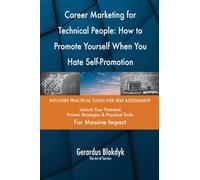 Career Marketing for Technical People: How to Promote Yourself When You Hate Self-Promotion