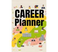 Career Planner for Teens, Kids, Men & Women, A Journal, Tracker & Diary to Plan Your Dream Career