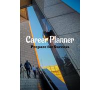 Career Planner Journal: Prepare for Success, Succeed with Confidence, 101 pages, Size: 6 x 9 inches - Compact, portable, and easy to carry!