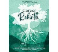 Career Rebirth: A Guided Workbook for Personal Growth and Professional Clarity