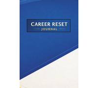Career Reset Journal: Finding Clarity for Your Next Chapter | 120 Blank Lined Pages for Reflection and Planning