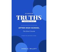 Career TRUTHS After High School: The Short Course