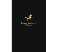 Career Unicorns™ Planner: Undated Monthly & Annual Calendar, 6x9 With Vision Board, Reflection Questions & Say No Goals