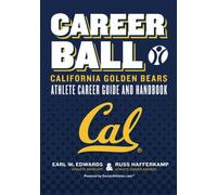 CareerBall: California Golden Bears Athlete Career Guide and Handbook: The Sport Athletes Play When They're Through Playing Sports
