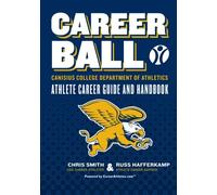 CareerBall: Canisius College Department of Athletics Athlete Career Guide and Handbook: The Sport Athletes Play When They're Though Playing Sports
