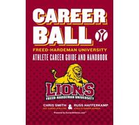 CareerBall: Freed-Hardeman University Athlete Career Guide and Handbook: The Sport Athletes Play When They're Through Playing Sports