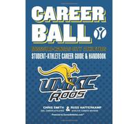 CareerBall: Missouri-Kansas City Athletics Student-Athlete Career Guide and Handbook: The Sport Athletes Play When They're Through Playing Sports: Volume 1