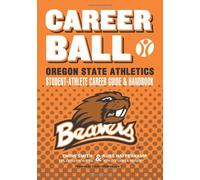 CareerBall: Oregon State Athletics Student-Athlete Career Guide & Handbook: The Sport Athletes Play When They're Through Playing Sports