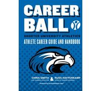 CareerBall: Shorter University Athletics Athlete Career Guide and Handbook: The Sport Athletes Play When They're Through Playing Sports