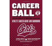 CareerBall: The University of Montana Athletics Athlete Career Guide and Handbook: The Sport Athletes Play When They're Through Playing Sports: Volume 1
