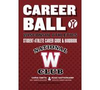CareerBall: Wisconsin Athletics Student-Athlete Career Guide and Handbook: The Sport Athletes Play When They're Through Playing Sports (Volume 1)